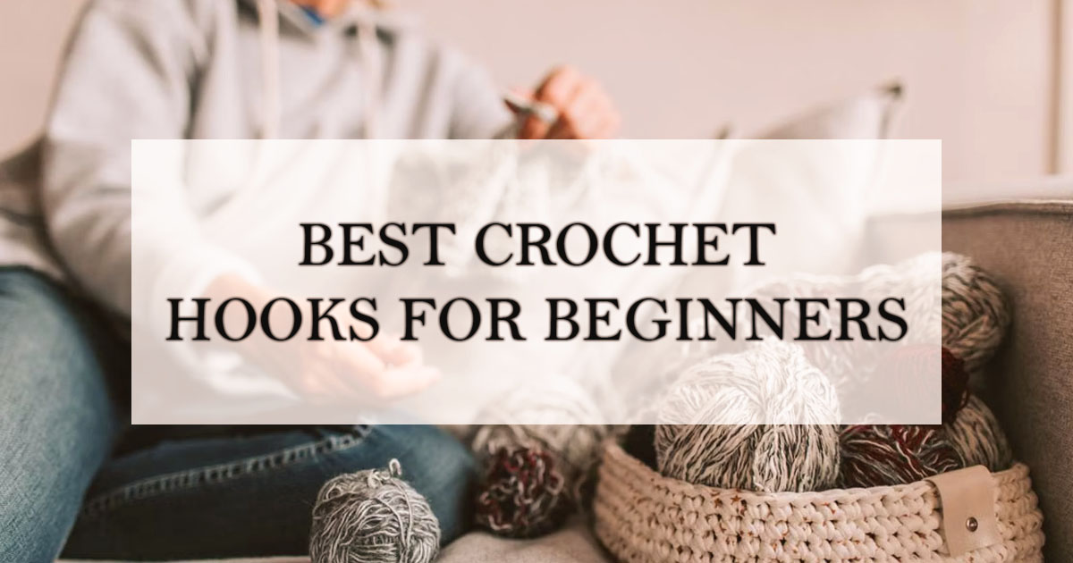 Best Crochet Hooks for Beginners (What We Actually Use)